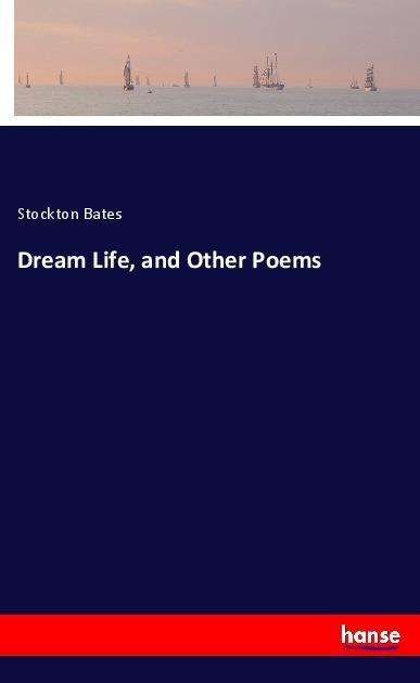 Dream Life, and Other Poems - Bates - Livros -  - 9783337515089 - 