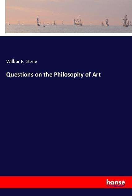 Questions on the Philosophy of Ar - Stone - Książki -  - 9783337656089 - 