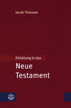 Einleitung in das Neue Testament - Jacob Thiessen - Books - Evangelische Verlagsanstalt - 9783374075089 - February 23, 2024