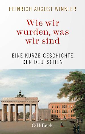 Cover for Heinrich August Winkler · Wie wir wurden, was wir sind (Book) (2025)