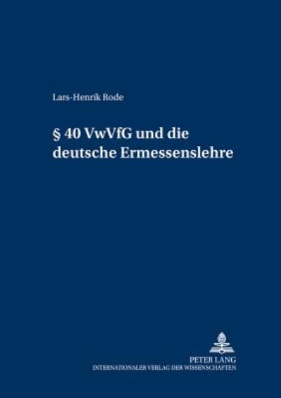 Cover for Lars-Henrik Rode · 40 Vwvfg Und Die Deutsche Ermessenslehre - Schriften Zum Deutschen Und Europeaischen Eoffentlichen Rech (Paperback Book) [German edition] (2003)