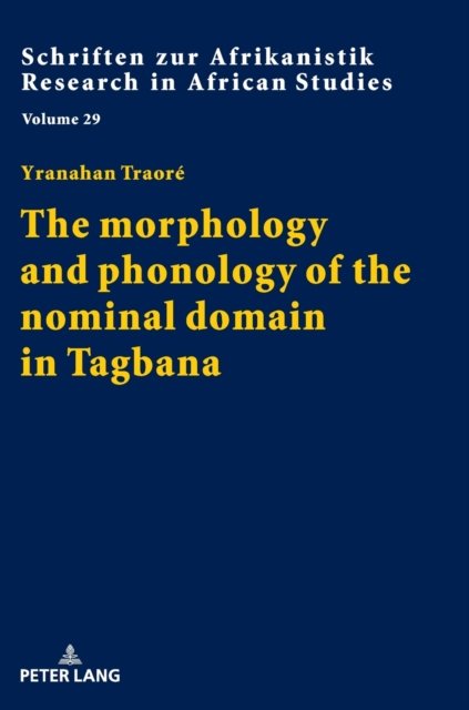 Cover for Yranahan Traore · The morphology and phonology of the nominal domain in Tagbana - Schriften Zur Afrikanistik - Research in African Studies (Innbunden bok) [New edition] (2020)