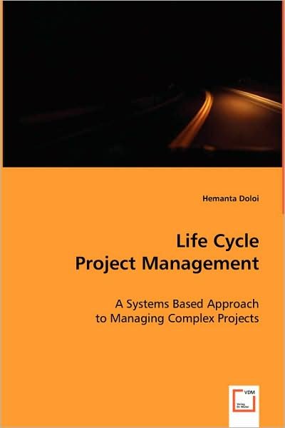 Cover for Hemanta Doloi · Life Cycle Project Management: a Systems Based Approach to Managing Complex Projects (Paperback Book) (2008)
