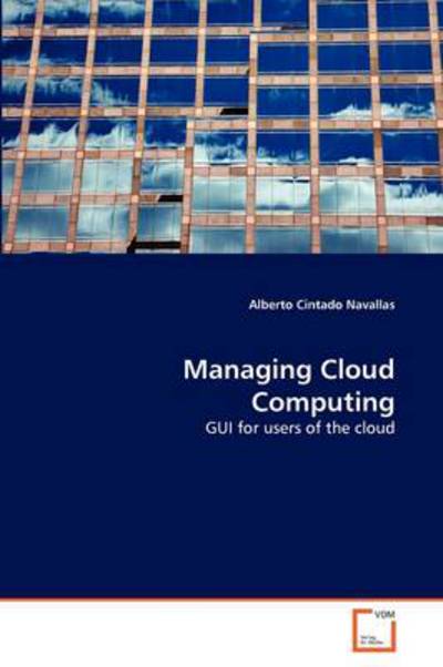 Cover for Alberto Cintado Navallas · Managing Cloud Computing: Gui for Users of the Cloud (Paperback Bog) (2011)