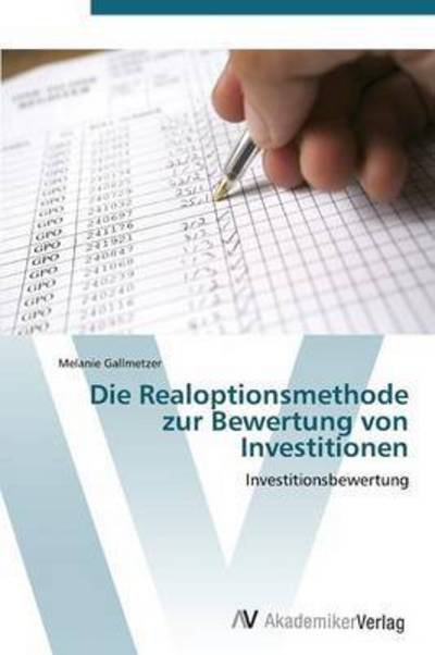 Cover for Gallmetzer Melanie · Die Realoptionsmethode Zur Bewertung Von Investitionen (Taschenbuch) (2011)