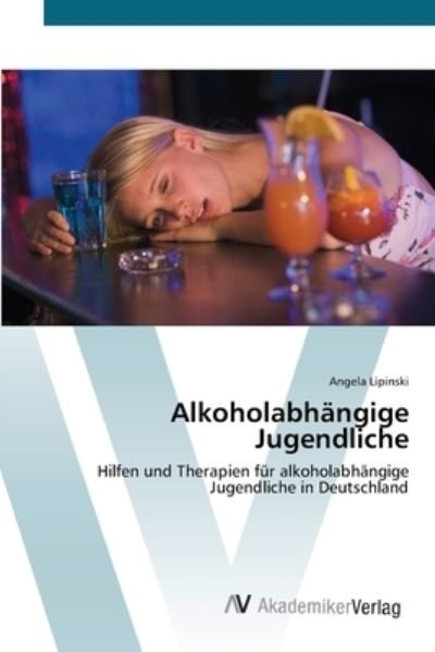 Cover for Lipinski · Alkoholabhängige Jugendliche (Bog) (2012)