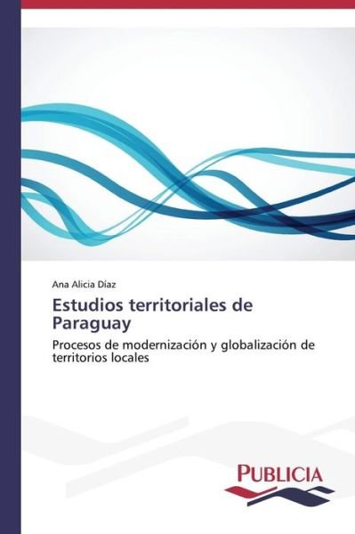 Cover for Ana Alicia Díaz · Estudios Territoriales De Paraguay (Pocketbok) [Spanish edition] (2014)