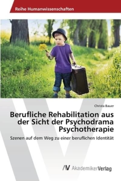 Berufliche Rehabilitation aus der - Bauer - Livres -  - 9783639677089 - 20 août 2014