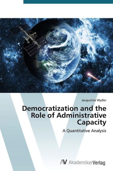 Cover for Wydler Jacqueline · Democratization and the Role of Administrative Capacity (Paperback Book) (2015)