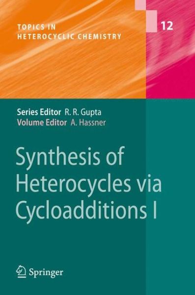 Cover for Alfred Hassner · Synthesis of Heterocycles via Cycloadditions I - Topics in Heterocyclic Chemistry (Paperback Book) [Softcover reprint of hardcover 1st ed. 2008 edition] (2010)