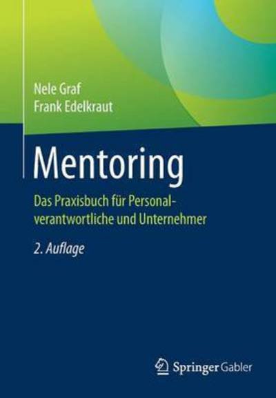 Cover for Nele Graf · Mentoring: Das Praxisbuch Fur Personalverantwortliche Und Unternehmer (Paperback Bog) [2nd 2., Akt. Und Erw. Aufl. 2017 edition] (2016)