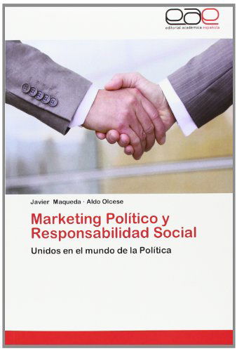Cover for Aldo Olcese · Marketing Político Y Responsabilidad Social: Unidos en El Mundo De La Política (Paperback Book) [Spanish edition] (2012)
