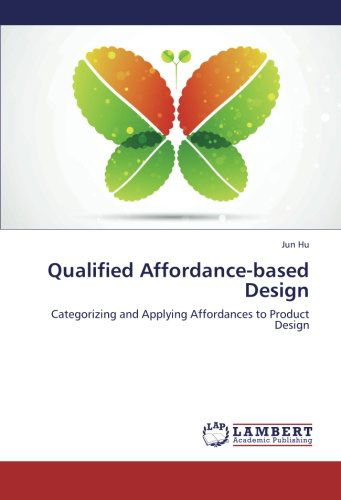 Cover for Jun Hu · Qualified Affordance-based Design: Categorizing and Applying Affordances to Product Design (Paperback Book) (2012)