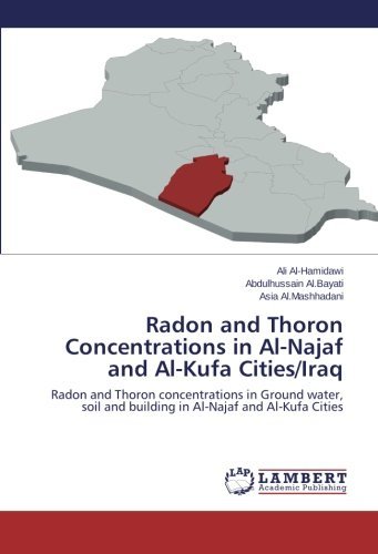 Cover for Asia Al.mashhadani · Radon and Thoron Concentrations in Al-najaf and Al-kufa Cities / Iraq: Radon and Thoron Concentrations in Ground Water, Soil and Building in Al-najaf and Al-kufa Cities (Paperback Book) (2014)