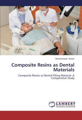 Cover for Muhammad Aslam · Composite Resins As Dental Materials: Composite Resins As Dental Filling Material: a Comparative Study (Paperback Book) (2012)