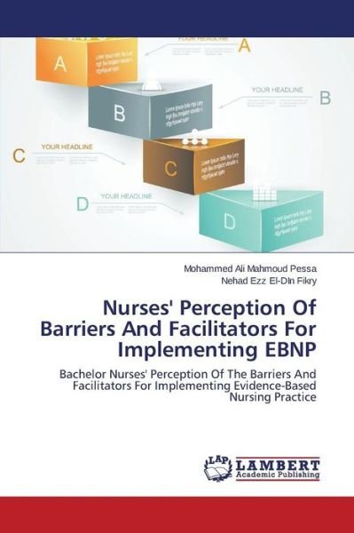 Cover for Nehad Ezz El-din Fikry · Nurses' Perception of Barriers and Facilitators for Implementing Ebnp: Bachelor Nurses' Perception of the Barriers and Facilitators for Implementing Evidence-based Nursing Practice (Paperback Bog) (2014)