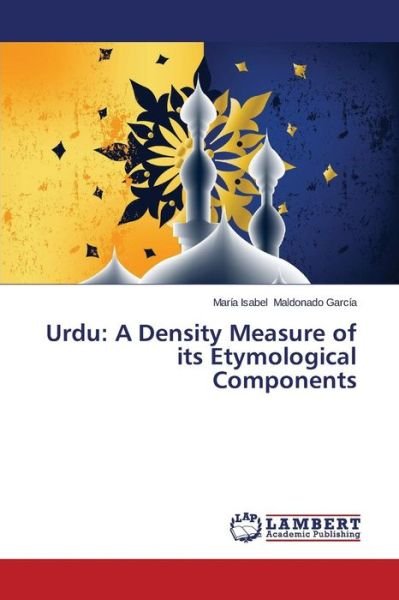 Cover for Maldonado García María Isabel · Urdu: a Density Measure of Its Etymological Components (Paperback Book) (2014)