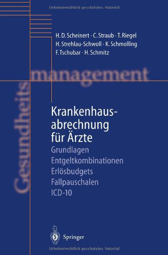 Cover for H D Scheinert · Krankenhausabrechnung Fur AErzte: Grundlagen -- Entgeltkombinationen -- Erloesbudgets -- Fallpauschalen -- ICD-10 (Pocketbok) [Softcover Reprint of the Original 1st 2000 edition] (2013)