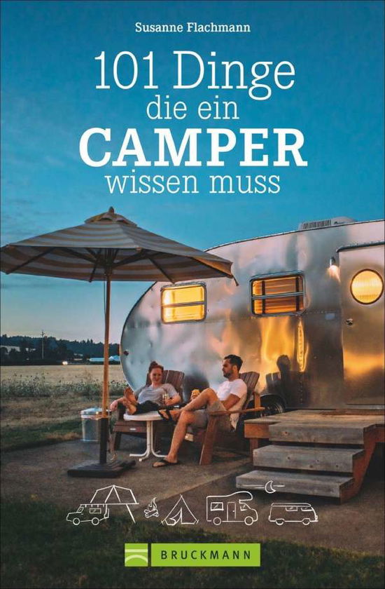 101 Dinge, die ein Camper wissen muss - Susanne Flachmann - Books - Bruckmann Verlag GmbH - 9783734323089 - October 13, 2021