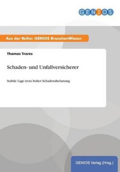 Cover for Thomas Trares · Schaden- und Unfallversicherer: Stabile Lage trotz hoher Schadensbelastung (Paperback Book) (2015)