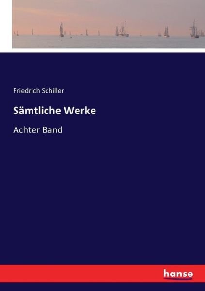 Sämtliche Werke - Schiller - Books -  - 9783743402089 - November 8, 2016