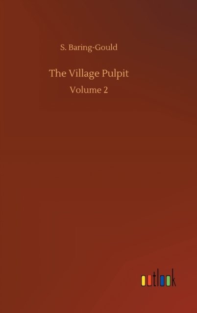 Cover for S Baring-Gould · The Village Pulpit: Volume 2 (Inbunden Bok) (2020)