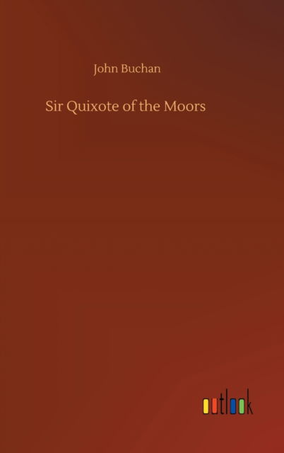 Cover for John Buchan · Sir Quixote of the Moors (Gebundenes Buch) (2020)