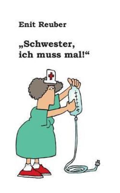 Cover for Reuber · &quot;Schwester, ich muss mal&quot; (Book) (2018)