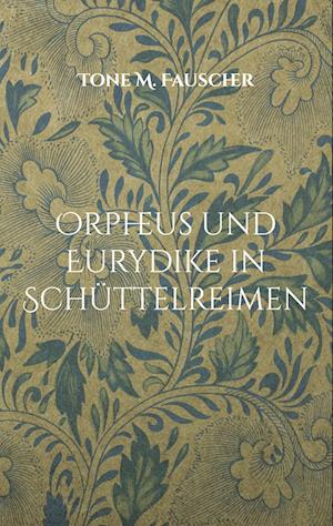 Cover for Tone M. Fauscher · Orpheus und Eurydike in Schüttelreimen (Paperback Book) (2021)