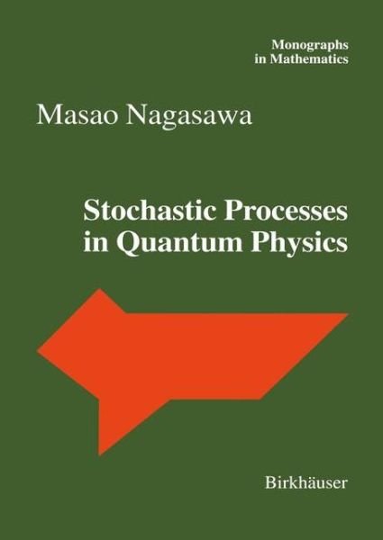 Cover for Masao Nagasawa · Stochastic Processes in Quantum Physics - Monographs in Mathematics (Gebundenes Buch) [2000 edition] (2000)