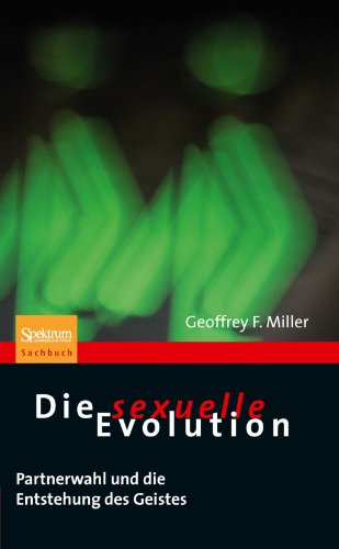 Cover for Geoffrey Miller · Die sexuelle Evolution: Partnerwahl und die Entstehung des Geistes (Taschenbuch) [German, 2001 edition] (2009)