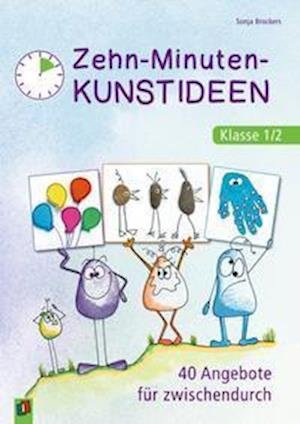 Cover for Sonja Brockers · Zehn-Minuten-Kunstideen – Klasse 1/2 (Paperback Book) (2022)