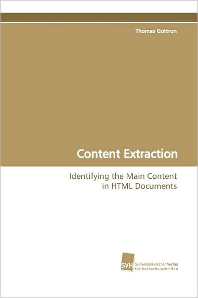 Content Extraction: Identifying the Main Content in Html Documents - Thomas Gottron - Books - Suedwestdeutscher Verlag fuer Hochschuls - 9783838104089 - March 3, 2009