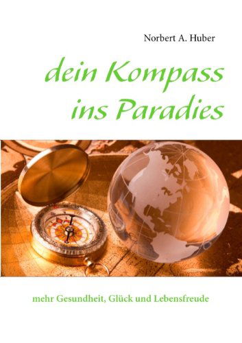 Cover for Norbert A. Huber · Dein Kompass Ins Paradies (Paperback Book) [German edition] (2012)