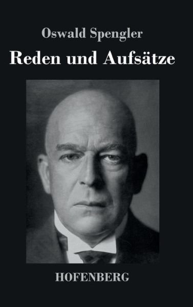 Cover for Oswald Spengler · Reden Und Aufsatze (Hardcover Book) (2016)