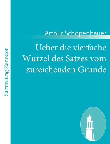 Ueber Die Vierfache Wurzel Des Satzes Vom Zureichenden Grunde - Arthur Schopenhauer - Książki - Contumax Gmbh & Co. Kg - 9783843067089 - 11 stycznia 2011