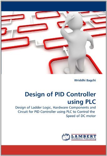 Cover for Wriddhi Bagchi · Design of Pid Controller Using Plc: Design of Ladder Logic, Hardware Components and Circuit for Pid Controller Using Plc to Control the  Speed of Dc Motor (Paperback Book) (2011)