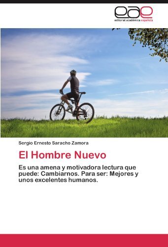 Cover for Sergio Ernesto Saracho Zamora · El Hombre Nuevo: Es Una Amena Y Motivadora Lectura Que Puede: Cambiarnos. Para Ser: Mejores Y Unos Excelentes Humanos. (Paperback Book) [Spanish edition] (2011)