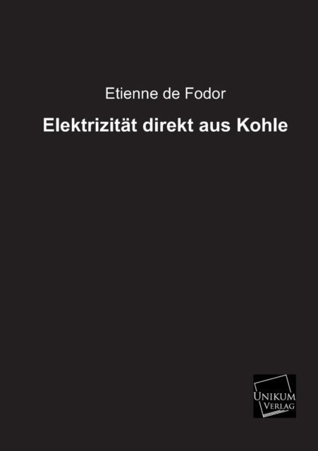 Cover for Etienne De Fodor · Elektrizitat Direkt Aus Kohle (Paperback Book) [German edition] (2013)