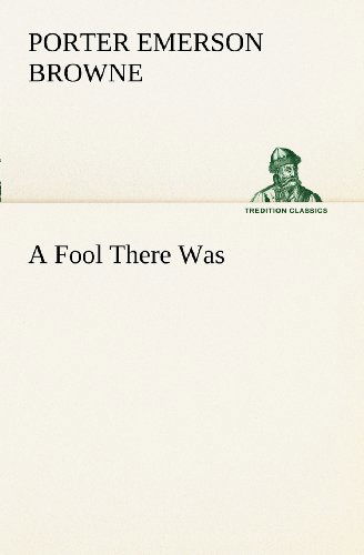 Cover for Porter Emerson Browne · A Fool There Was (Tredition Classics) (Paperback Book) (2012)