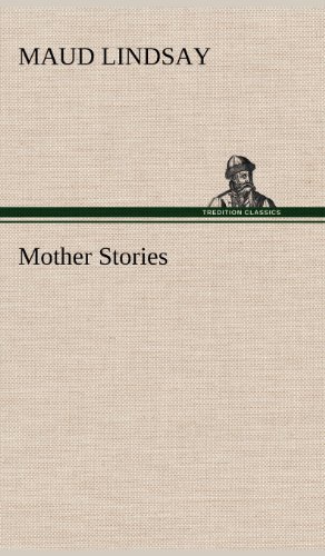 Cover for Maud Lindsay · Mother Stories (Gebundenes Buch) (2012)
