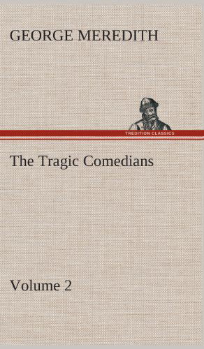 Cover for George Meredith · The Tragic Comedians - Volume 2 (Hardcover Book) (2013)