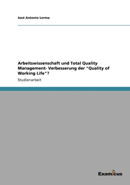 Cover for Jose Antonio Lerma · Arbeitswissenschaft und Total Quality Management- Verbesserung der Quality of Working Life? (Pocketbok) [German edition] (2012)