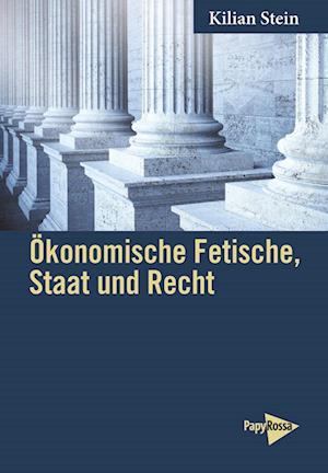 Cover for Kilian Stein · Ökonomische Fetische, Staat und Recht (Book) (2023)