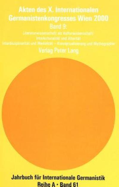 Cover for Akten Des X. Internationalen Germanistenkongresses Wien 2000 - «Zeitenwende - Die Germanistik Auf Dem Weg Vom 20. Ins 21. Jahrhundert»: Band 9- Literaturwissenschaft ALS Kulturwissenschaft: Interkulturalitaet Und Alteritaet- Betreut Von O. Gutjahr- Interd (Paperback Book) (2003)