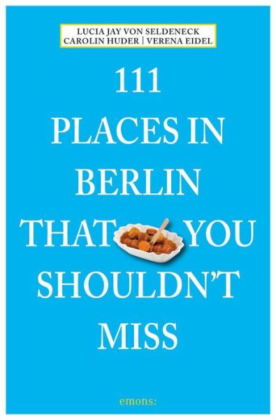 Cover for Lucia Jay Von Seldeneck · 111 Places in Berlin That You Shouldnt Miss - 111 Places / Shops (Pocketbok) (2016)