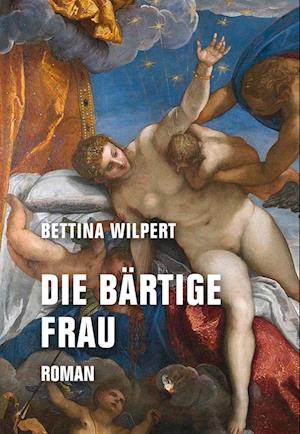 Cover for Bettina Wilpert · Die bärtige Frau (Book) (2025)