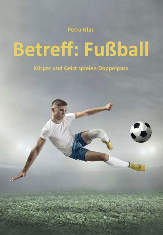 Betreff: Fußball - Glas - Books -  - 9783964090089 - 