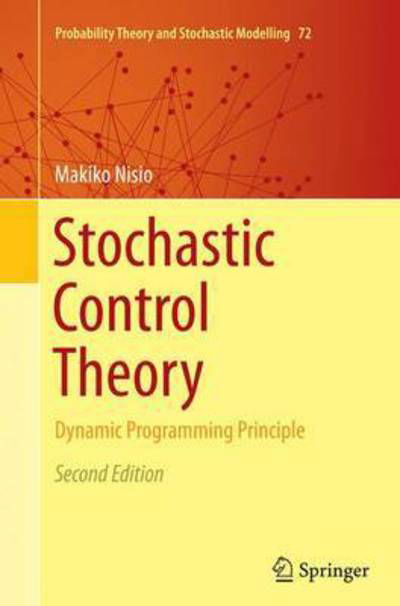 Cover for Makiko Nisio · Stochastic Control Theory: Dynamic Programming Principle - Probability Theory and Stochastic Modelling (Paperback Book) [Softcover reprint of the original 2nd ed. 2015 edition] (2016)