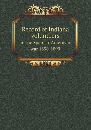 Cover for Elizabeth Stewart · Record of Indiana Volunteers in the Spanish-american War 1898-1899 (Paperback Book) (2013)